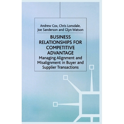 预订 Business Relationships for Competitive Advantage: Managing Alignment and Misalignment in Buyer and Supplier Transac