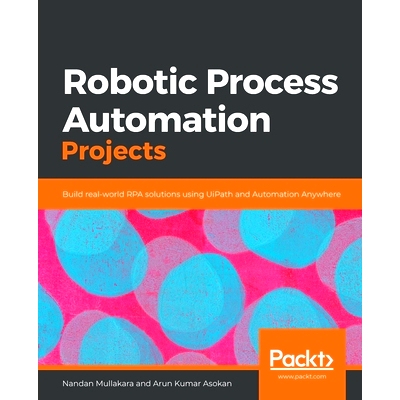 预订 Robotic Process Automation Projects 机器人流程自动化项目: 9781839217357