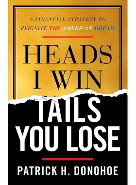 预订 Heads I Win, Tails You Lose: A Financial Strategy to Reignite the American Dream: 9781544510842