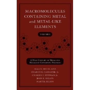 预订 Macromolecules Containing Metal and Metal-Like Elements, Volume 1; a Half Century of Metal and Metalloid-Containing