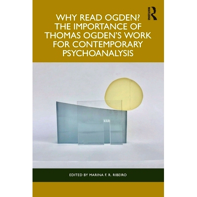 预订 Why Read Ogden? The Importance of Thomas Ogden’s Work for Contemporary Psychoanalysis 为什么要读奥格登？托马斯·奥