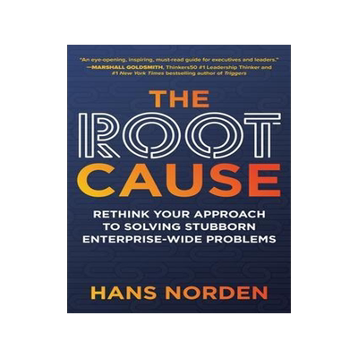 [预订]The Root Cause: Rethink Your Approach to Solving Stubborn Enterprise-Wide Problems 9781264270170