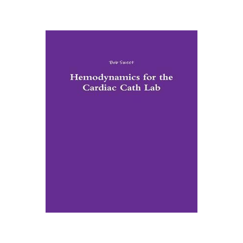 [预订]Hemodynamics for the Cardiac Cath Lab 9780692980842