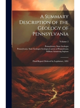 预订 A Summary Description of the Geology of Pennsylvania; Final Report Ordered by Legislature, 1891; Volume 2: 97810204