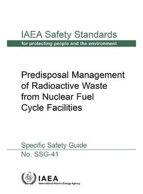 预订 Predisposal Management of Radioactive Waste from Nuclear Fuel Cycle Facilities 核燃料循环设施放射性废物预处理管理：
