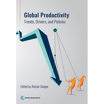 预订 Global Productivity: Trends, Drivers, and Policies 全球生产力：趋势、驱动因素和政策: 9781464816086