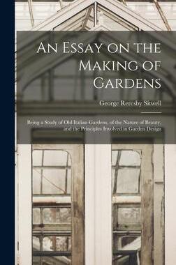 [预订]An Essay on the Making of Gardens; Being a Study of old Italian Gardens, of the Nature of Beauty, an 9781016506571