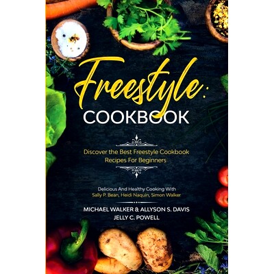 预订 Freestyle Cookbook: Discover the Best Freestyle Cookbook Recipes For Beginners - Delicious And Healthy Cooking: Wit