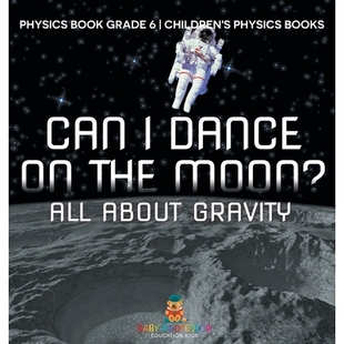 Moon? Can All the Dance Children’s Grade About Books Physics Book 预订 9798869413123 Gravity