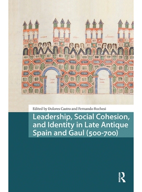 预订 Leadership, Social Cohesion, and Identity in Late Antique Spain and Gaul (500-700): 9781041182078