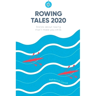 预订 Rowing Tales 2020: Stories that’ll make you smile: 9798565663600