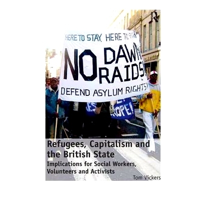 预订 Refugees, Capitalism and the British State: Implications for Social Workers, Volunteers and Activists 难民、资本主