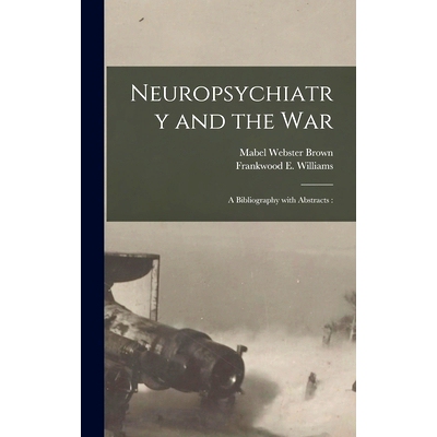 预订 Neuropsychiatry and the War: a Bibliography With Abstracts:: 9781013542404
