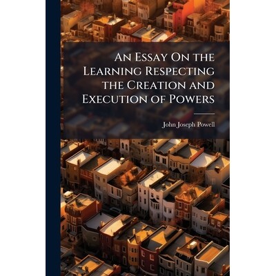 预订 An Essay On the Learning Respecting the Creation and Execution of Powers 9781023826938