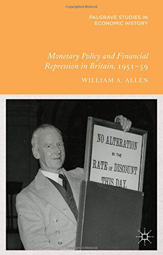 【预订】Monetary Policy and Financial Repression in Britain, 1951 - 59