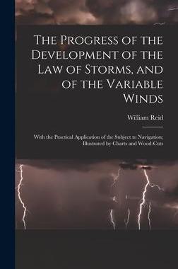 [预订]The Progress of the Development of the Law of Storms, and of the Variable Winds: With the Practical  9781018367774