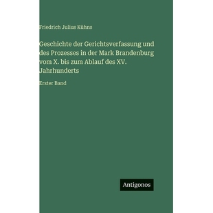 预订 Geschichte der Gerichtsverfassung und des Prozesses in der Mark Brandenburg vom X. bis zum Ablauf des XV. Jahrhunde