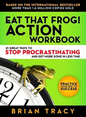 预订 Eat That Frog! Workbook: 21 Great Ways to S* Procrastinating and Get More Done in Less Time 吃掉那只青蛙！工作簿