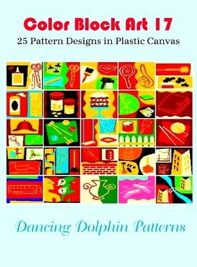 预订 Color Block Art 17: 25 Pattern Designs in Plastic Canvas: 9781095493625
