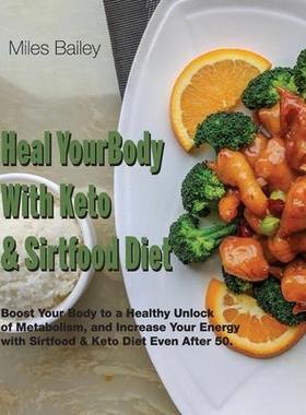 [预订]Heal Your Body With Keto & Sirtfood Diet: 2 BOOK IN 1 Boost Your Body to a Healthy Unlock of Metabol 9781802780239