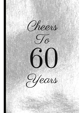 预订 Cheers to 60 Years: A Beautiful 60th Birthday Gift and Keepsake to Write Down Special Moments: 9781791754549