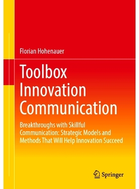 预订 Toolbox Innovation Communication: Breakthroughs with Skillful Communication: Strategic Models and Methods That Will