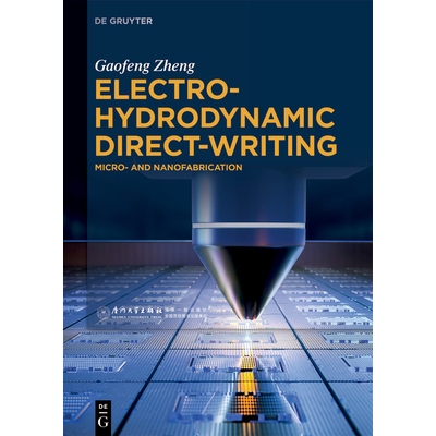 预订 Electrohydrodynamic Direct-Writing: Micro- and Nanofabrication 电液动力学直接写入：微纳加工: 9783110797565