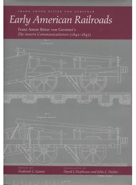 预订 Early American Railroads: Franz Anton Ritter von Gerstner’s ‘Die innern Communicationen’1842-1843: 9780804724234