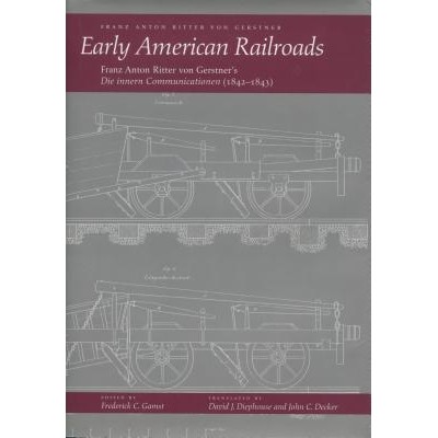 预订 Early American Railroads: Franz Anton Ritter von Gerstner’s ‘Die innern Communicationen’1842-1843: 9780804724234