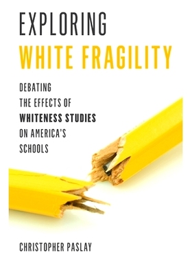 预订 Exploring White Fragility: Debating the Effects of Whiteness Studies on America’s Schools 探索白人的脆弱性：辩论白