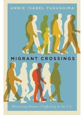 预订 Migrant Crossings: Witnessing Human Trafficking in the U.S. 移民过境点：见证美国的人口贩运: 9781503609495