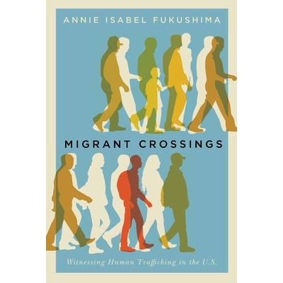 预订 Migrant Crossings: Witnessing Human Trafficking in the U.S. 移民过境点：见证美国的人口贩运: 9781503609495