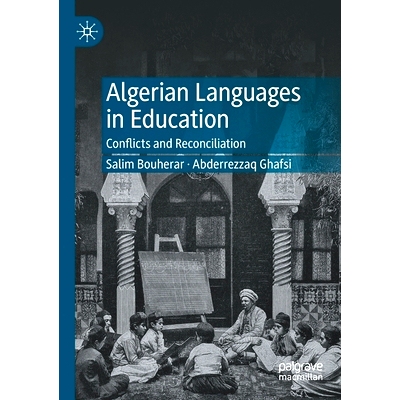 预订 Algerian Languages in Education: Conflicts and Reconciliation 阿尔及利亚语言教育：冲突与和解: 9783030893262