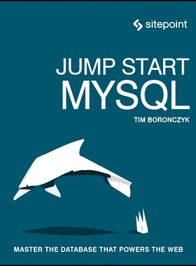 预订 Jump Start MySQL: Master the Database That Powers the Web