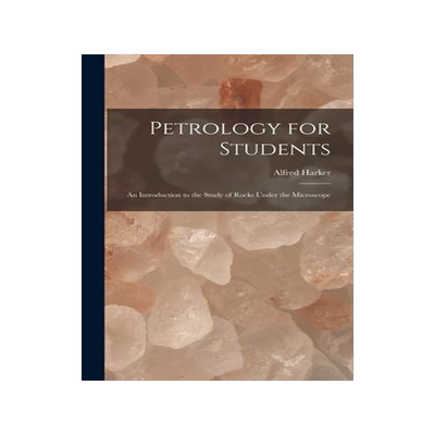 [预订]Petrology for Students: An Introduction to the Study of Rocks Under the Microscope 9781016817868
