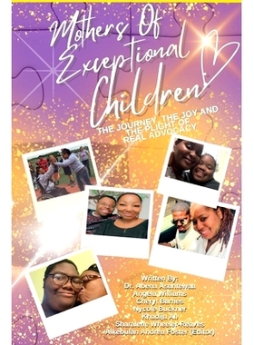 预订 Mothers of Exceptional Children: The Journey, The Joy and the Plight of Real Advocacy: 9780578568898