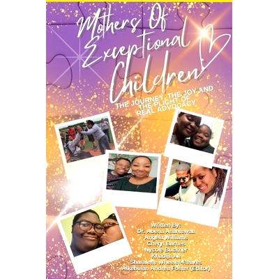 预订 Mothers of Exceptional Children: The Journey, The Joy and the Plight of Real Advocacy: 9780578568898