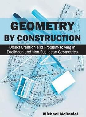 [预订]Geometry by Construction: Object Creation and Problem-Solving in Euclidean and Non-Euclidean Geometr 9781627341295
