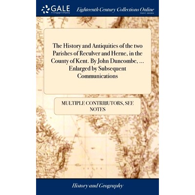 预订 The History and Antiquities of the two Parishes of Reculver and Herne, in the County of Kent. By John Duncombe, ...