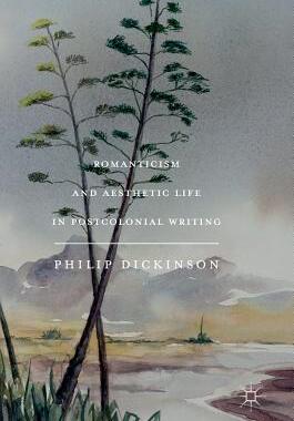 【预订】Romanticism and Aesthetic Life in Postcolonial Writing