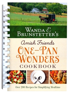 预订 Wanda E. Brunstetter’s Amish Friends One-Pan Wonders Cookbook: Over 200 Recipes for Simplifying Mealtime: 97816360