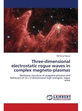 预订 Three-dimensional electrostatic rogue waves in complex magneto-plasmas 复杂磁等离子体中的三维静电异常波: 9786206151