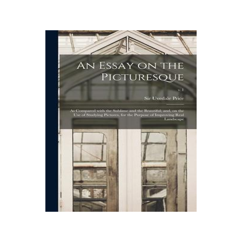 [预订]An Essay on the Picturesque: as Compared With the Sublime and the Beautiful; and, on the Use of Stud 9781013582820