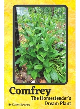 预订 Comfrey The Homesteader’s Dream Plant - How to Grow and Use in the Garden, with Animals, Medicinally, and More: 97