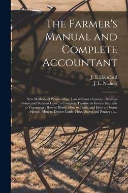 [预订]The Farmer’s Manual and Complete Accountant [microform]: New Methods of Penmanship; Law Without a  9781013330322