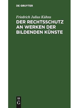 预订 Der Rechtsschutz an Werken der bildenden Künste: Eine Denkschrift im Namen der Deutschen Kunstgenossenschaft: 9783
