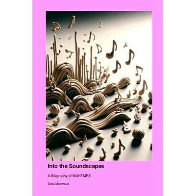 预订 Into the Soundscapes: A Biography of NGHTMRE: 9781779691507