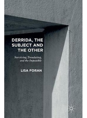 预订 Derrida, the Subject and the Other: Surviving, Translating, and the Impossible 德里达、主题与其他：生存、转换与不可