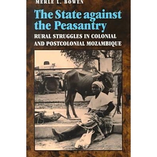 预订 The State Against the Peasantry: Rural Struggles in Colonial and Postcolonial Mozambique: 9780813919171