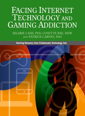 预订 Facing Internet Technology and Gaming Addiction: A Gentle Path to Beginning Recovery from Internet and Video Game A